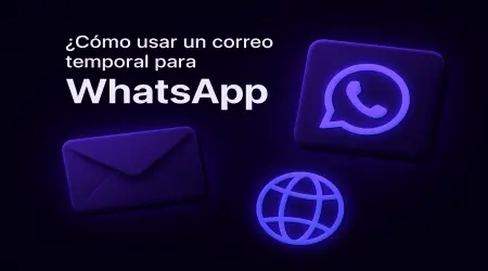 Cómo usar un correo temporal para WhatsApp de forma segura