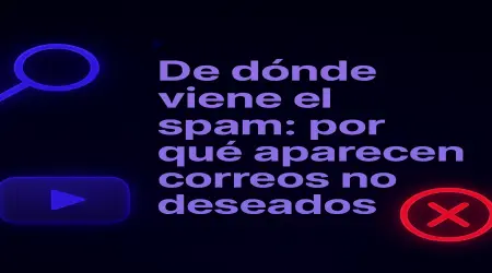 De dónde viene el spam: por qué aparecen correos no deseados