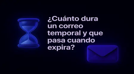 ¿Cuánto dura un correo temporal y qué pasa cuando expira?