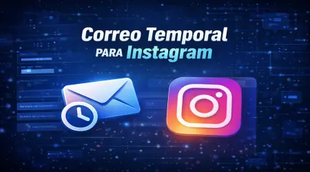 Cómo usar un correo temporal para Instagram de forma segura